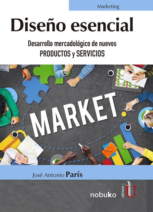 Diseño esencial. Desarrollo mercadológico de nuevos productos y servicios