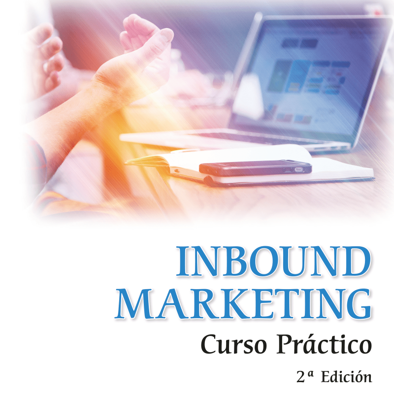 Inbound marketing. Curso práctico 2ª Edición