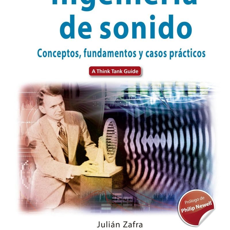 Ingeniería de sonido. Conceptos, fundamentos y casos prácticos. A think tank guide