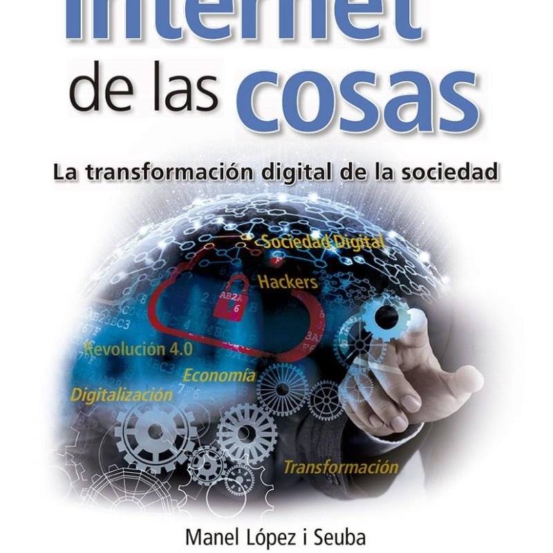 Internet de las cosas. La transformación digital de la sociedad