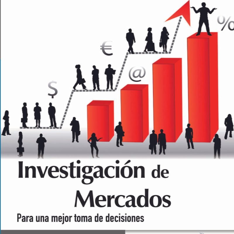 Investigación de Mercados. Para una mejor toma de decisiones
