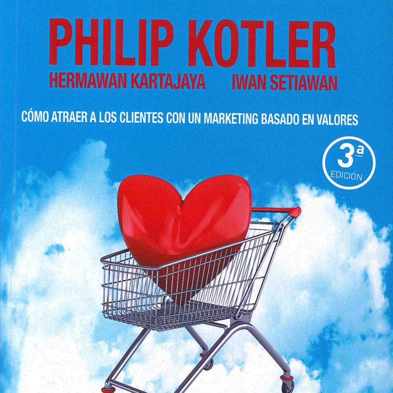 Marketing 3.0. Cómo atraer a los clientes con un marketing basado en valores