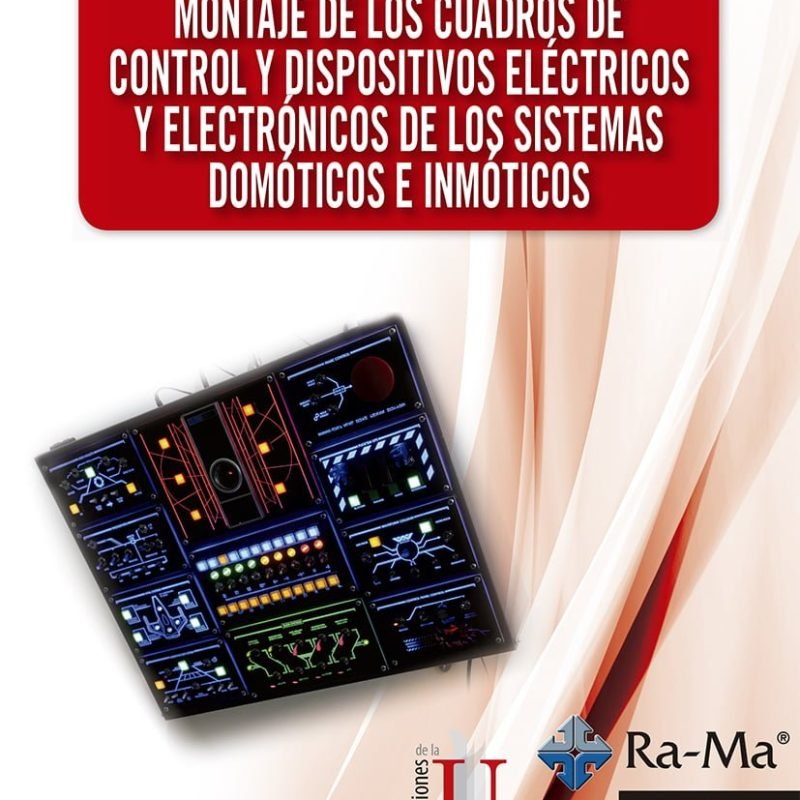 Montaje de los cuadros de control y dispositivos eléctricos y electrónicos de los sitemas domóticos e inmóticos