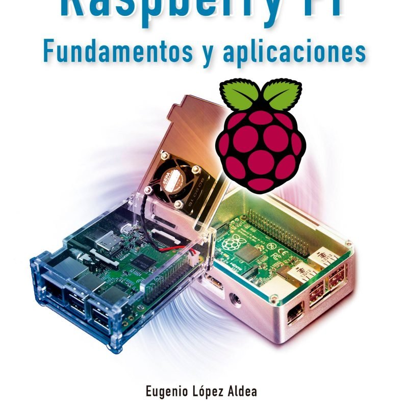 Raspberry Pi. Fundamentos y aplicaciones