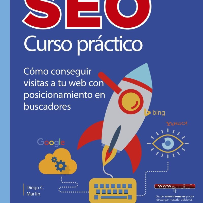 SEO CURSO PRÁCTICO. Cómo conseguir visitar a tu web con posicionamiento en buscadores