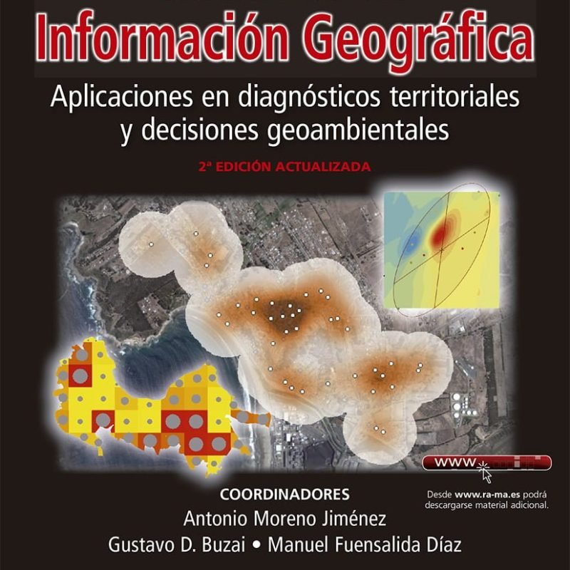 Sistemas de Información Geográfica. Aplicaciones en diagnósticos territoriales y decisiones geoambientales 2ª Edición